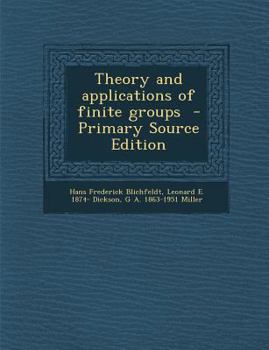 Paperback Theory and Applications of Finite Groups - Primary Source Edition Book