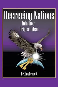 Paperback Decreeing Nations Into Their Original Intent: Bringing the Father's Blueprint to Earth Book