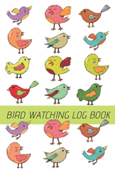 Paperback Bird Watching Log Book: Watching Birds Journal...Unique Great Gift Book