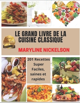 Paperback Le Grand Livre de la Cuisine Classique: 201 Recettes Super Faciles, saines et rapides [French] Book