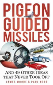 Hardcover Pigeon Guided Missiles: And 49 Other Ideas That Never Took Off Book