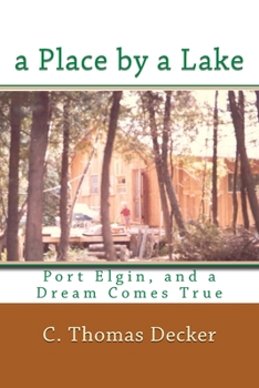 Paperback A Place by a Lake: Port Elgin, and a Dream Comes True Book