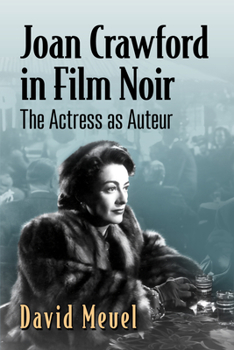 Paperback Joan Crawford in Film Noir: The Actress as Auteur Book