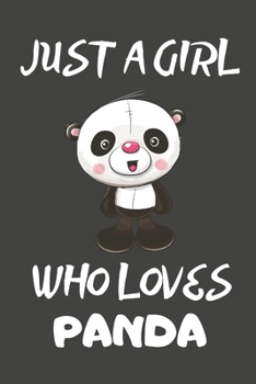 Just A Girl Who Loves Panda: Panda Gifts Blank Lined Notebooks, Journals, Planners and Diaries to Write In | For Panda Lovers