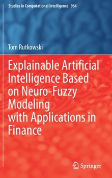 Hardcover Explainable Artificial Intelligence Based on Neuro-Fuzzy Modeling with Applications in Finance Book