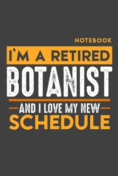 Paperback Notebook BOTANIST: I'm a retired BOTANIST and I love my new Schedule - 120 graph Pages - 6" x 9" - Retirement Journal Book