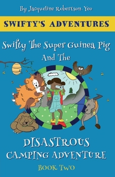 Swifty The Super Guinea Pig And The Disastrous Camping Adventure (Swifty's Adventures)