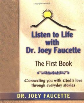 Paperback Listen to Life with Dr. Joey Faucette: The First Book