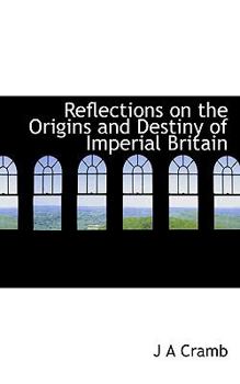 Paperback Reflections on the Origins and Destiny of Imperial Britain Book