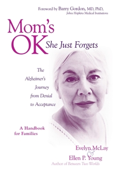 Paperback Mom's Ok, She Just Forgets: The Alzheimer's Journey from Denial to Acceptance Book