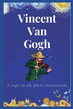 Paperback Vincent Van Gogh: A saga de um gênio atormentado [Portuguese] Book