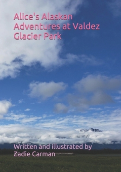 Paperback Alice's Alaskan Adventures at Valdez Glacier Park Book