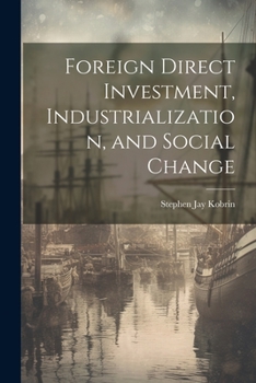 Paperback Foreign Direct Investment, Industrialization, and Social Change Book