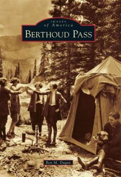 Berthoud Pass (Images of America: Colorado) - Book  of the Images of America: Colorado