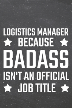 Logistics Manager because Badass isn't an official Job Title: Logistics Manager Dot Grid Notebook, Planner or Journal | 110 Dotted Pages | Office ... Manager Gift Idea for Christmas or Birthday