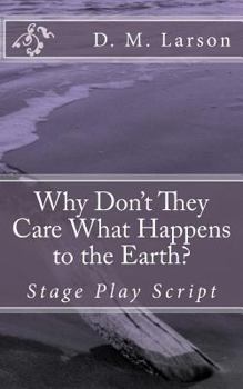 Paperback Why Don't They Care What Happens to the Earth? Book