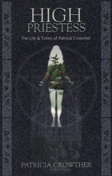 Paperback High Priestess: The Life & Times of Patricia Crowther Book