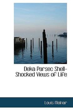 Paperback Deka Parsec Shell-Shocked Views of Life Book