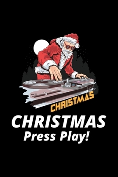 Christmas Press Play: DJ Gift - Christmas Present - Funny Gag Gift for Work or Friends - Cornell Notebook For School or Office