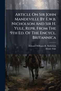 Article On Sir John Mandeville By E.w.b. Nicholson And Sir H. Yule, Repr. From The 9th Ed. Of The Encycl. Britannica.
