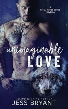 Paperback Unimaginable Love: A Fated Mates Series Novella Book