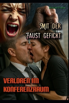 Paperback Mit der Faust gefickt: Verloren im Konferenzraum [German] Book