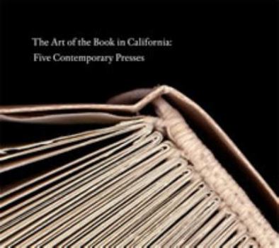 Paperback The Art of the Book in California: Five Contemporary Presses Book