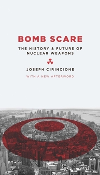 Hardcover Bomb Scare: The History and Future of Nuclear Weapons Book