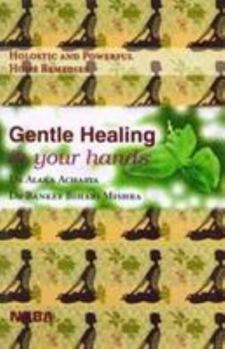 Paperback Gentle Healing in Your Hands - Holostic and Powerful Home Remedies Book
