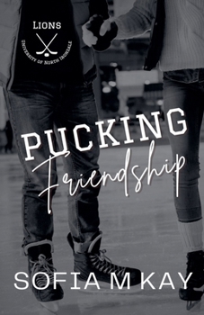 Pucking Friendship (Uni Lions) - Book #6 of the UNI Lions
