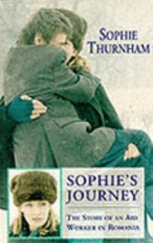 Paperback Sophie's Journey. The Story Of An Aid Worker In Romania Book