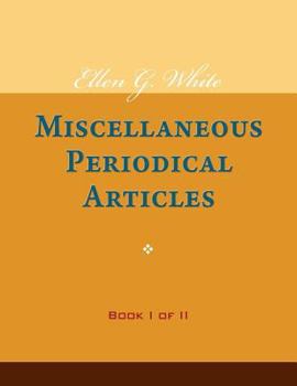Paperback Ellen G. White Miscellaneous Periodical Articles, Book I of II Book