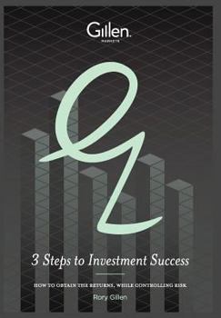 Hardcover 3 Steps to Investment Success: How to Obtain the Returns, While Controlling Risk Book