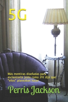 Paperback 5g: M?s mentiras dise?adas para esclavizarte justo como JFK dijo que "ellos" planeaban hacer [Spanish] Book