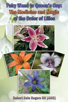 Fairy Wand to Queen’s Cup: The Medicine and Magic of the Order of Lilies