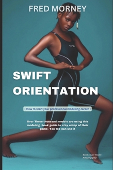 Paperback Swift Orientation: A pro guide to becoming a professional model Book