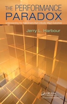 Hardcover The Performance Paradox: Understanding the Real Drivers That Critically Affect Outcomes Book