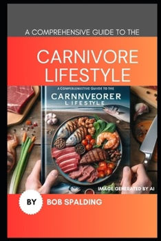 Paperback A Comprehensive Guide to the: Carnivore Lifestyle Book