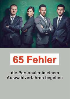 Paperback 65 Fehler die Personaler in einem Auswahlverfahren begehen [German] Book