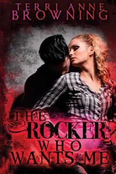 The Rocker Who Wants Me - Book #7 of the Rocker