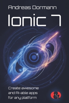 Paperback Ionic 7: Create awesome and AI-able apps for any platform Book