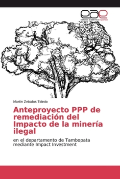 Paperback Anteproyecto PPP de remediación del Impacto de la minería ilegal [Spanish] Book