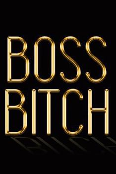 Paperback Boss Bitch: Chic Gold & Black Notebook Show Them You're a Powerful Woman! Stylish Luxury Journal Book