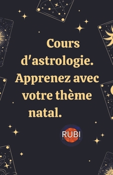 Paperback Cours d'astrologie. Apprenez avec votre thème natal. [French] Book
