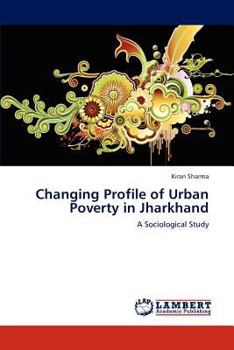 Paperback Changing Profile of Urban Poverty in Jharkhand Book