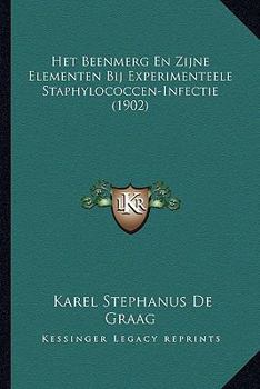 Paperback Het Beenmerg En Zijne Elementen Bij Experimenteele Staphylococcen-Infectie (1902) [Dutch] Book