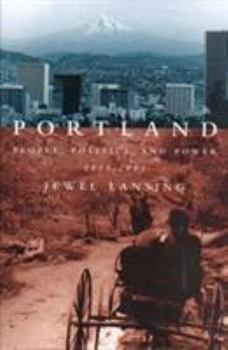 Hardcover Portland: People, Politics, and Power, 1851-2001 Book