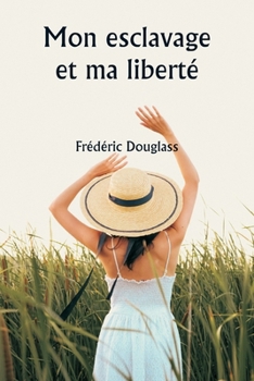 Paperback Mon esclavage et ma liberté [French] Book