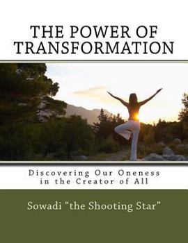 Paperback The Power of Transformation: Discovering Our Oneness in the Creator of All Book