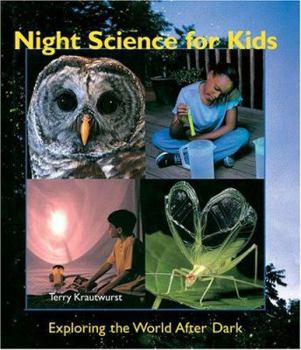 Hardcover Night Science for Kids: Exploring the World After Dark Book
